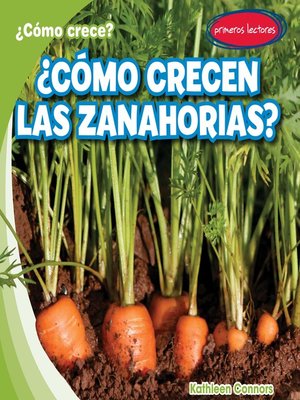 ¿Cómo crecen las zanahorias? (How Do Carrots Grow?) - ebook